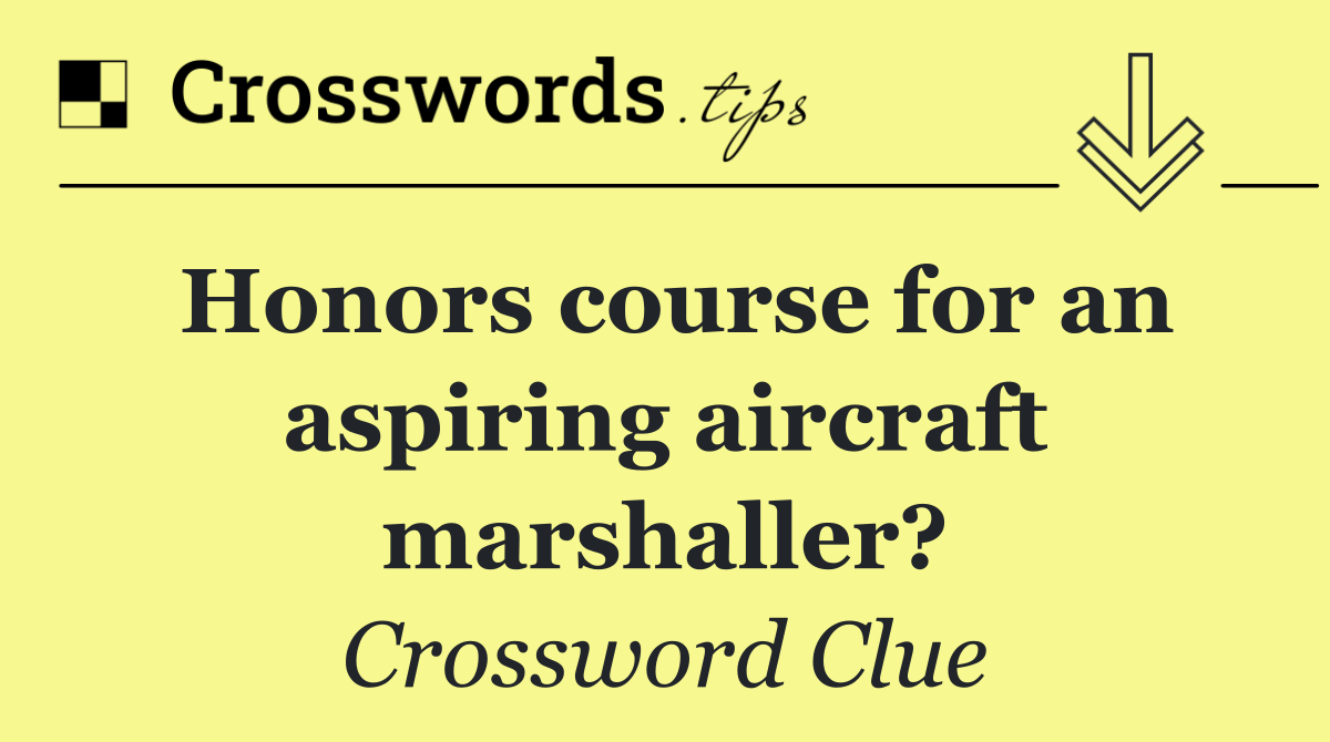 Honors course for an aspiring aircraft marshaller?