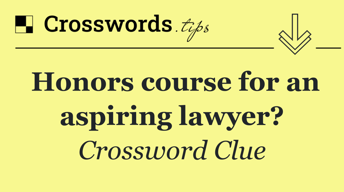 Honors course for an aspiring lawyer?