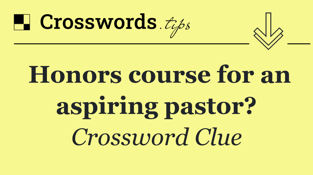 Honors course for an aspiring pastor?