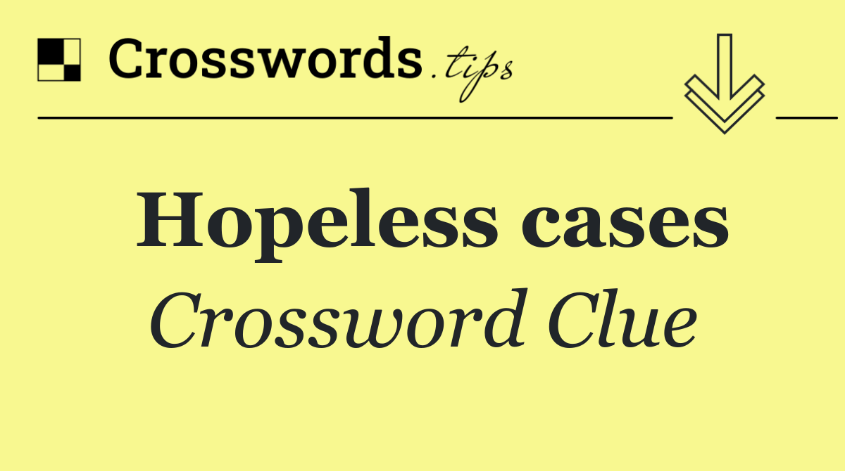 Hopeless cases
