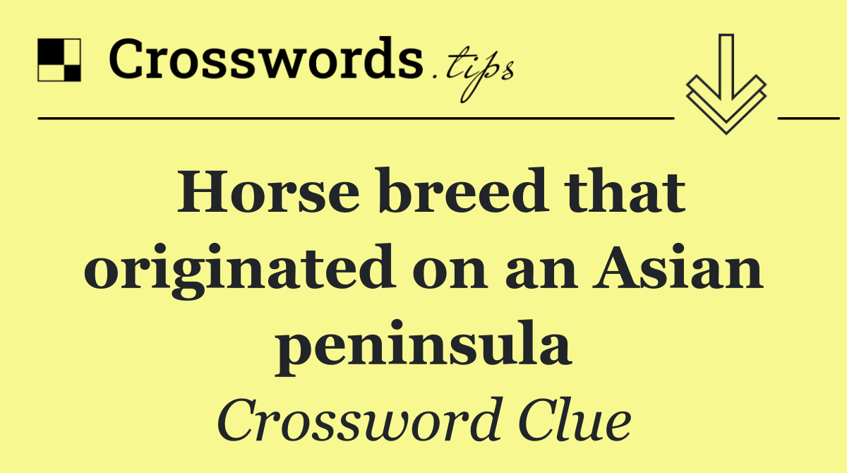 Horse breed that originated on an Asian peninsula