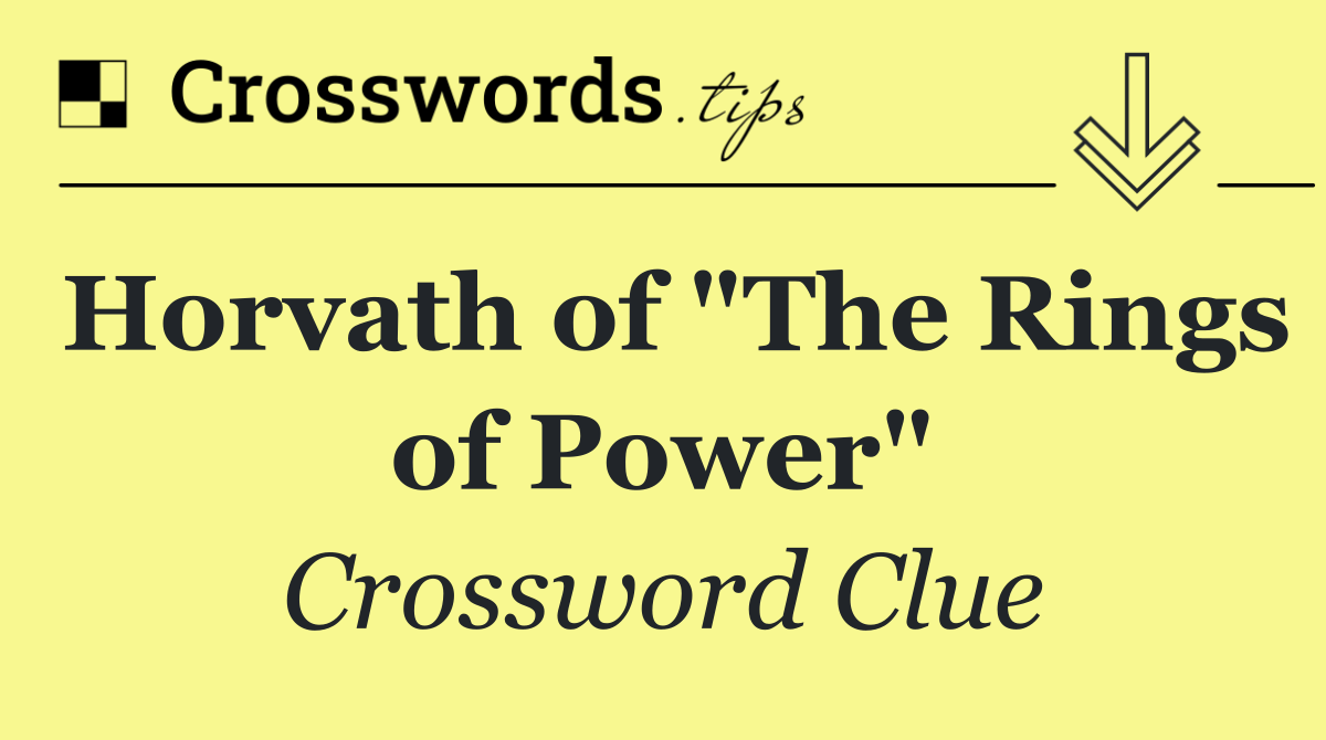 Horvath of "The Rings of Power"