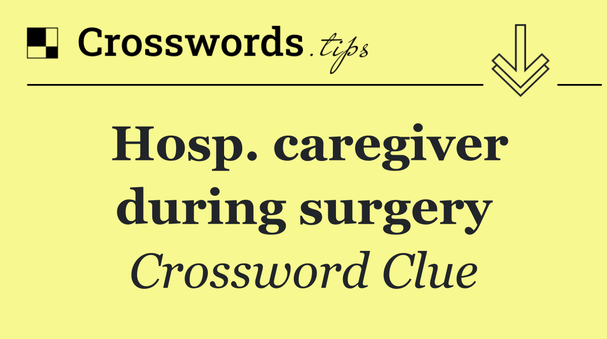 Hosp. caregiver during surgery