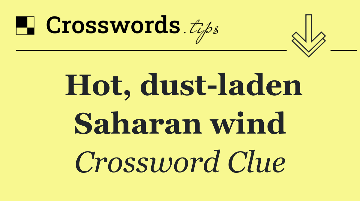 Hot, dust laden Saharan wind