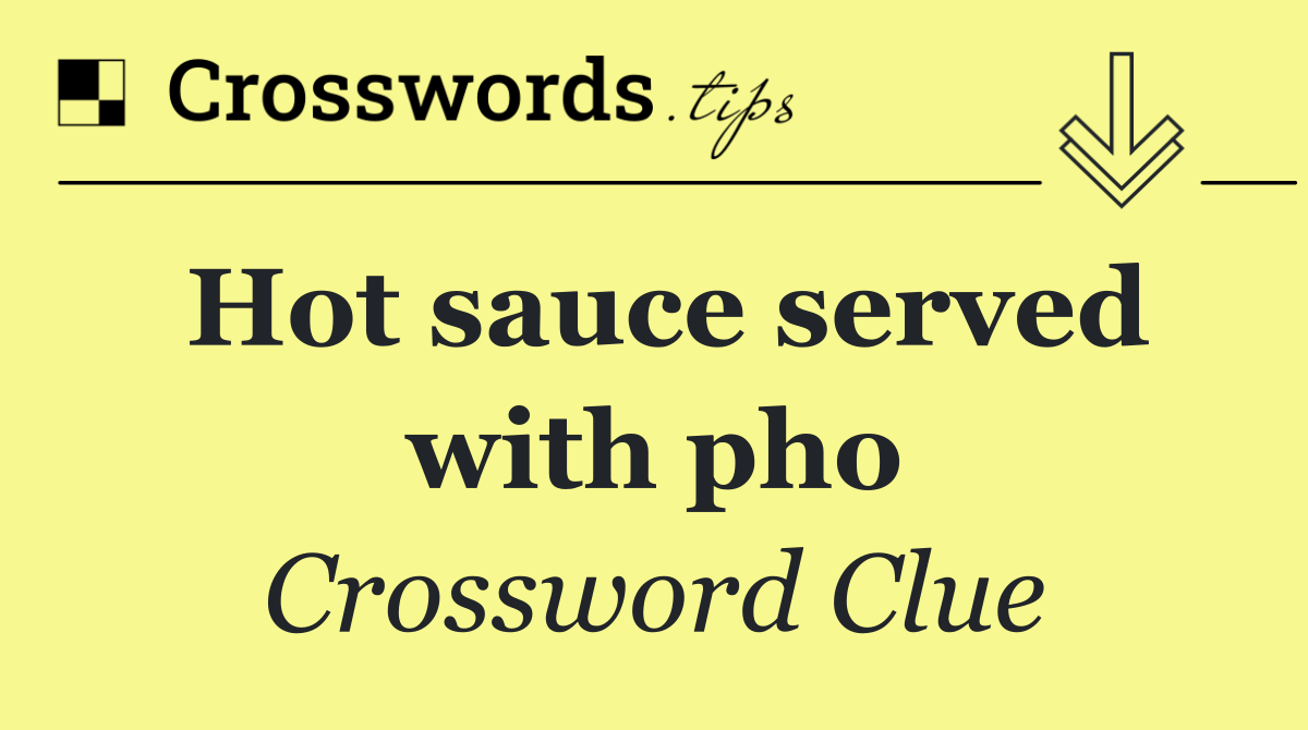 Hot sauce served with pho