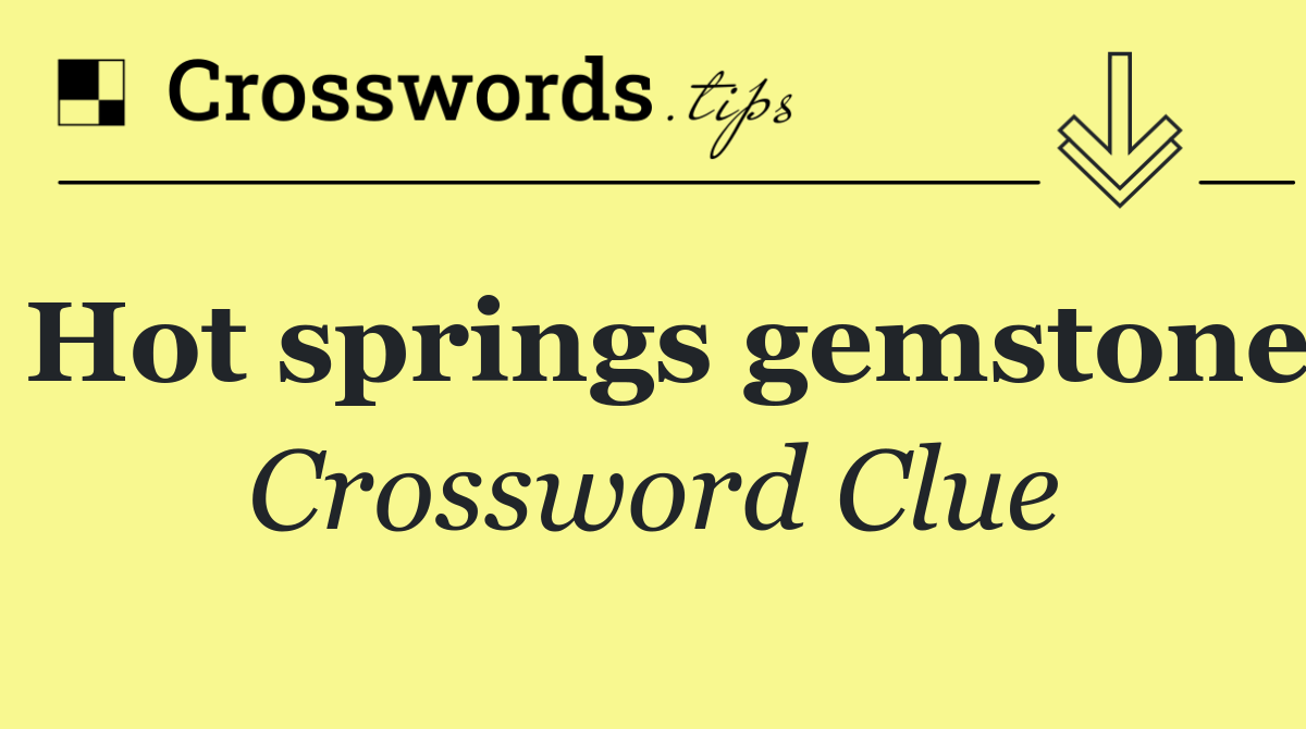 Hot springs gemstone