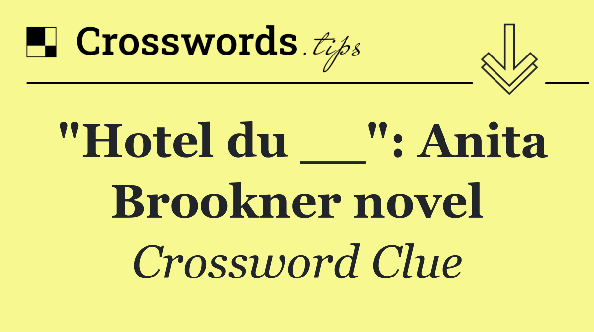 "Hotel du __": Anita Brookner novel