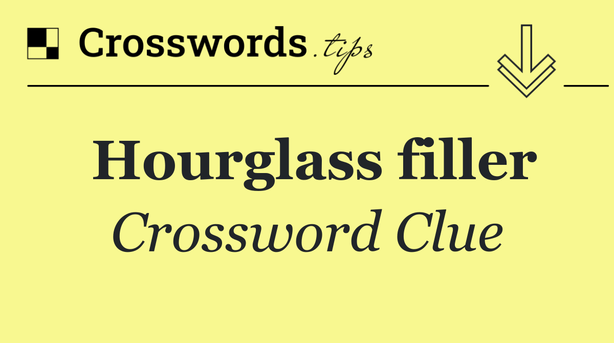 Hourglass filler