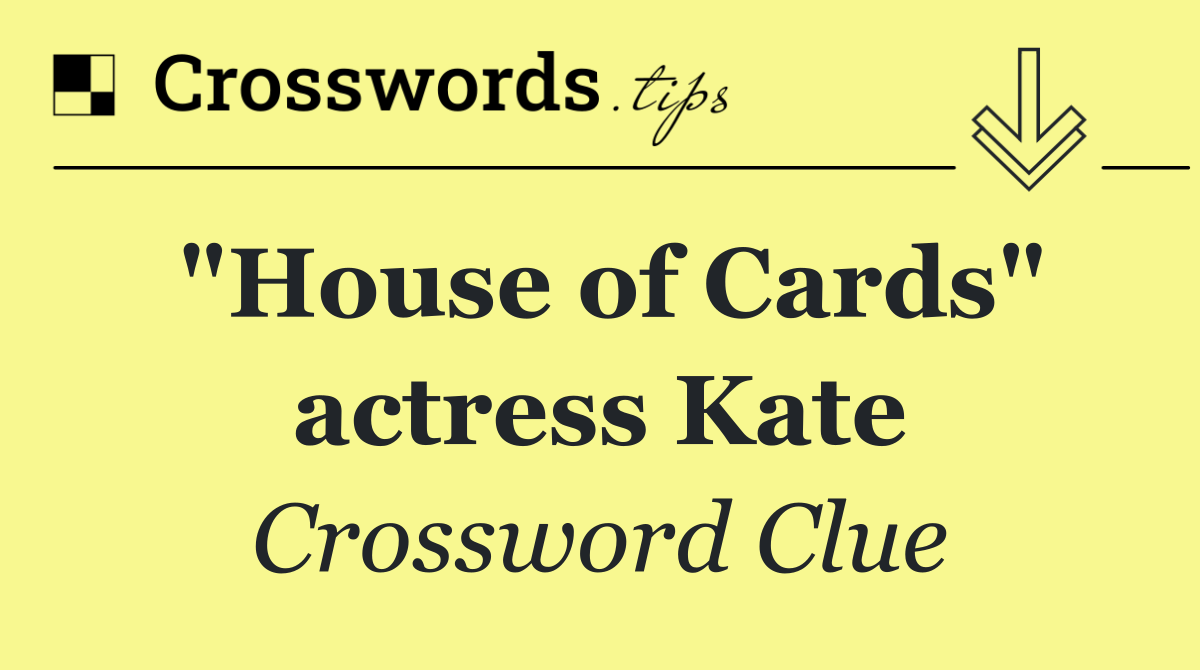 "House of Cards" actress Kate
