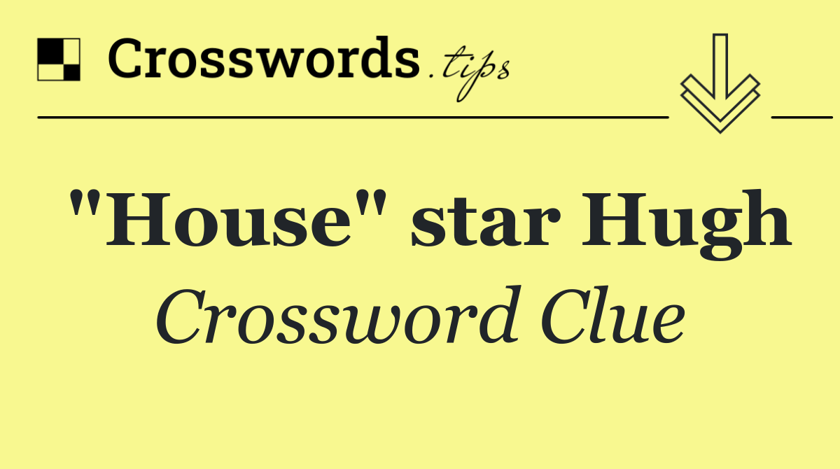 "House" star Hugh