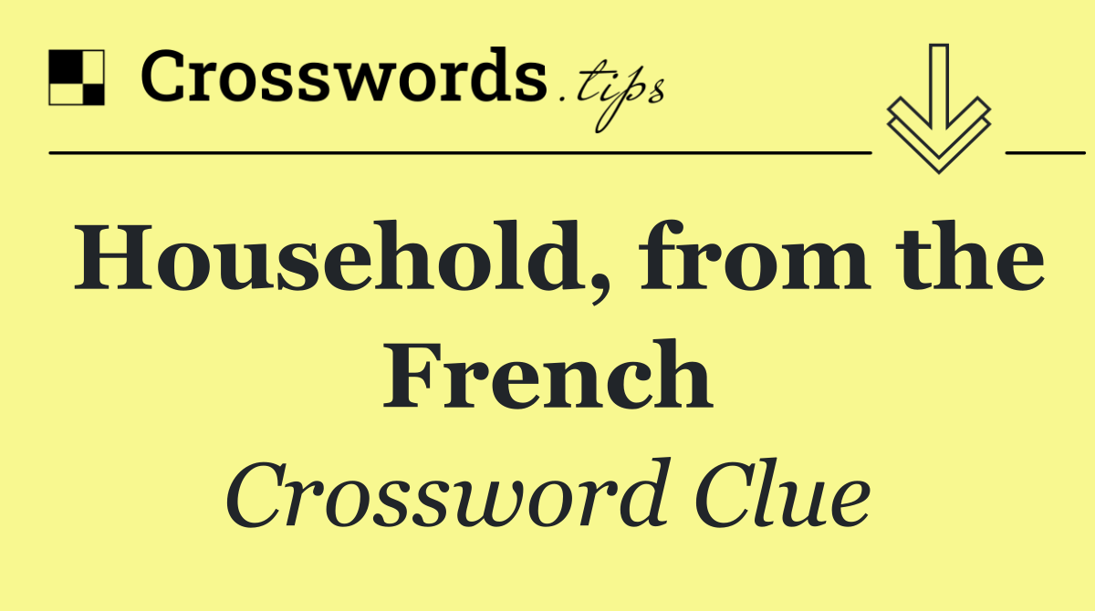 Household, from the French