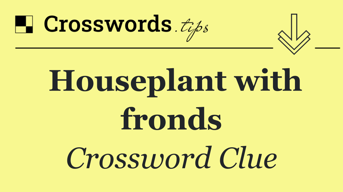 Houseplant with fronds