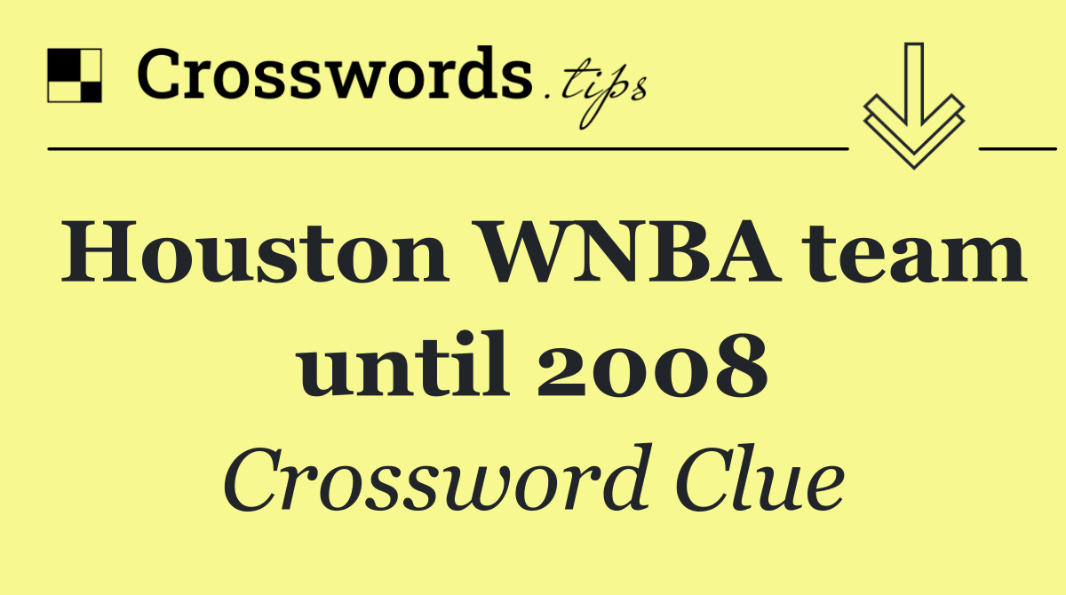 Houston WNBA team until 2008