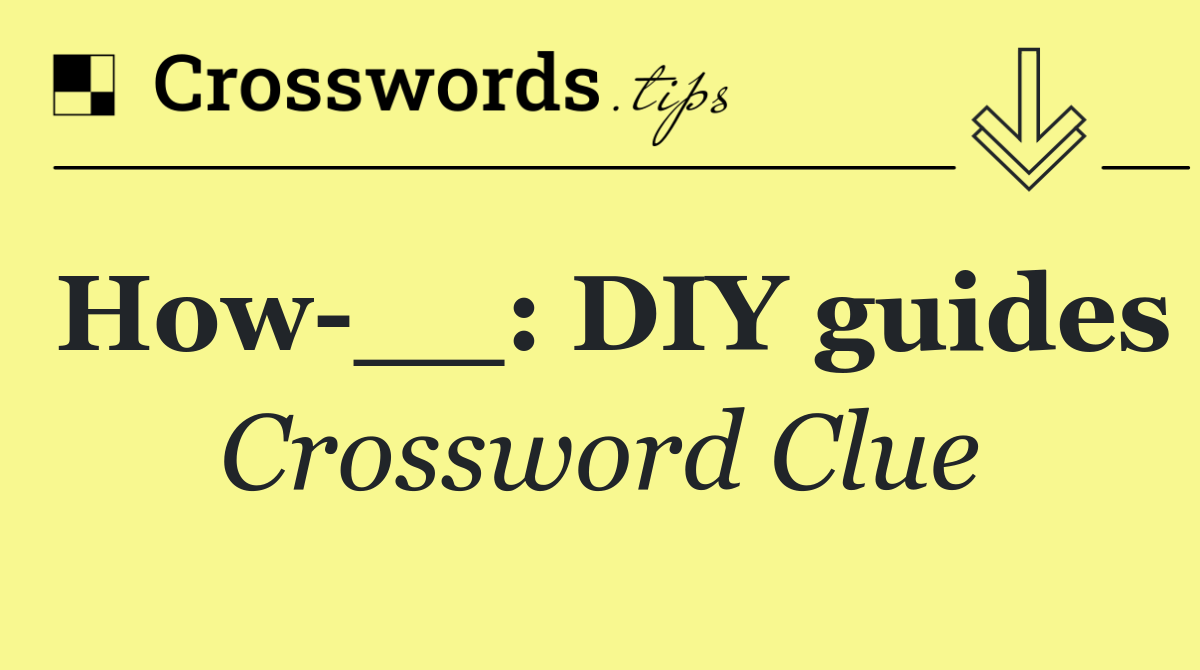 How __: DIY guides