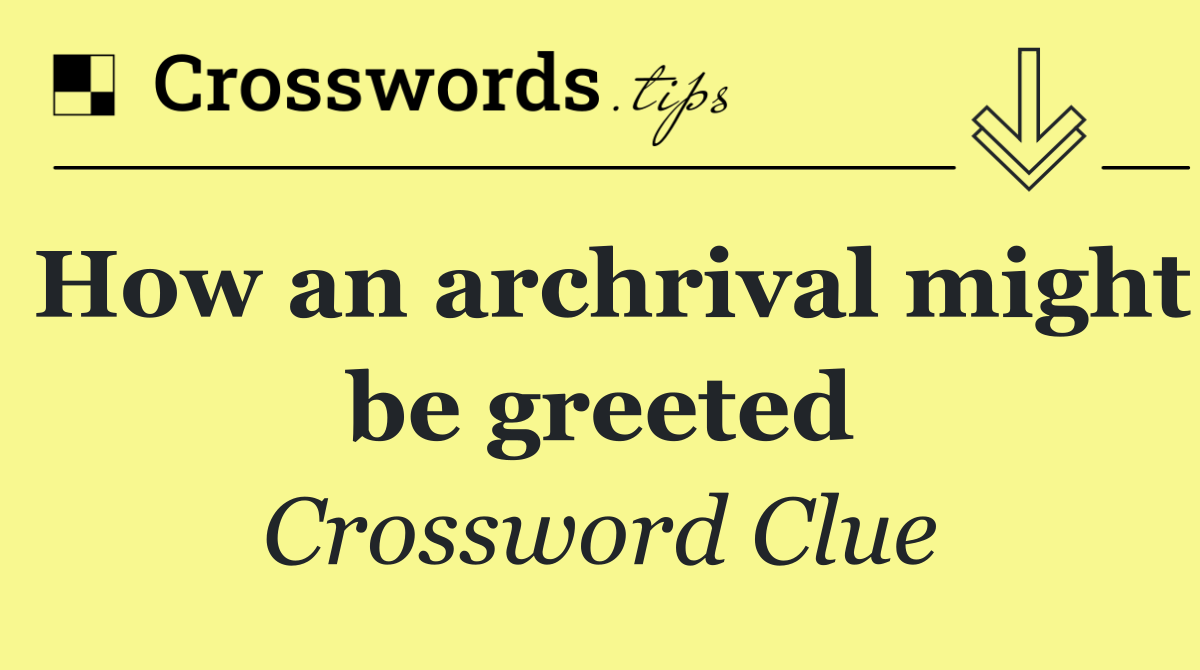 How an archrival might be greeted