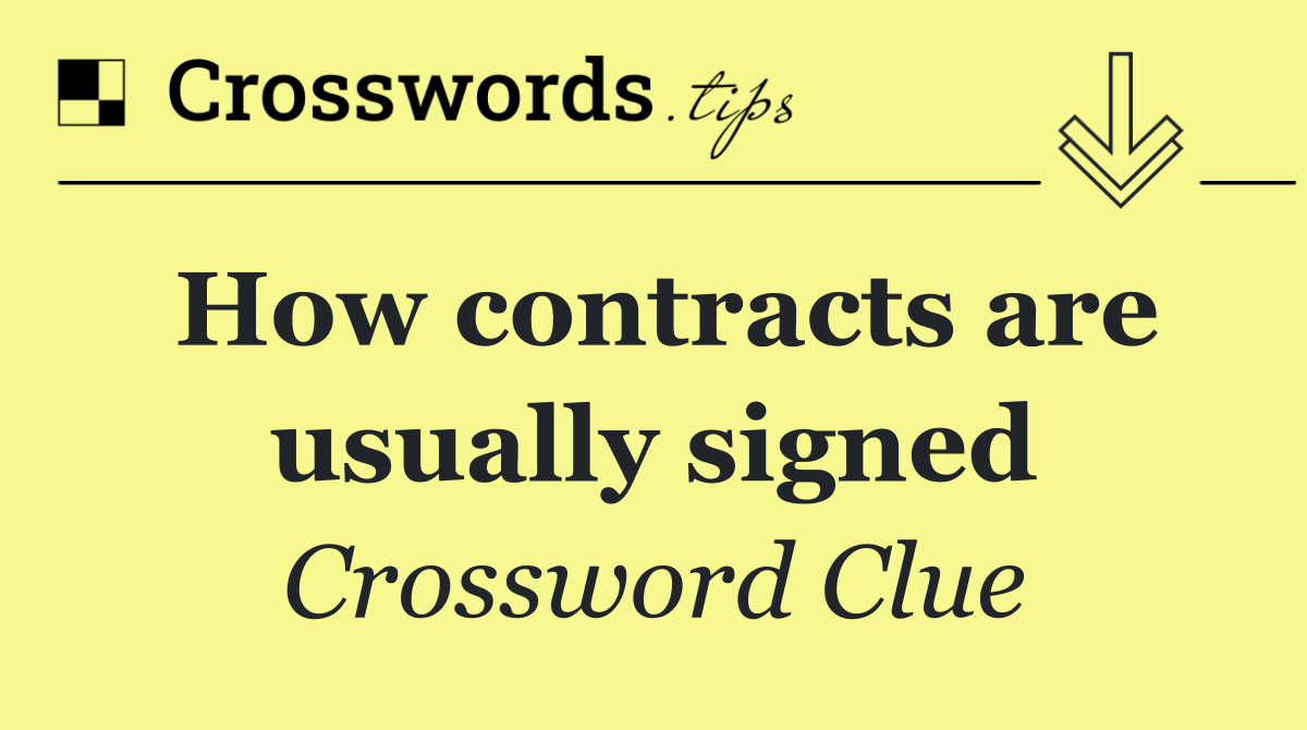 How contracts are usually signed