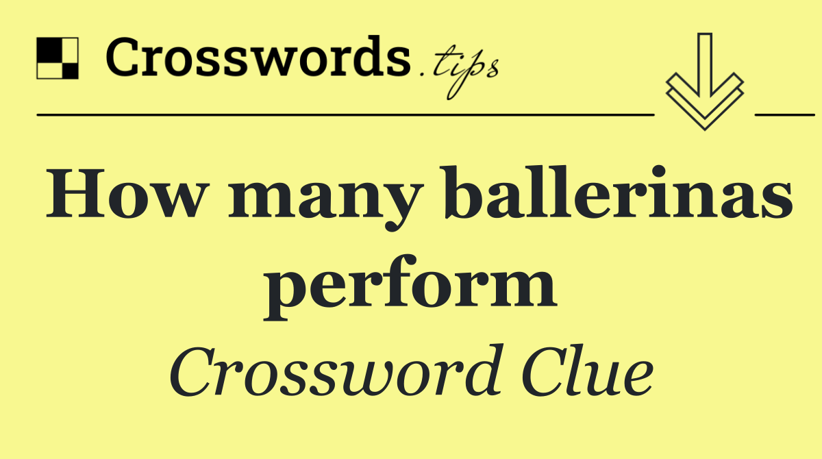 How many ballerinas perform