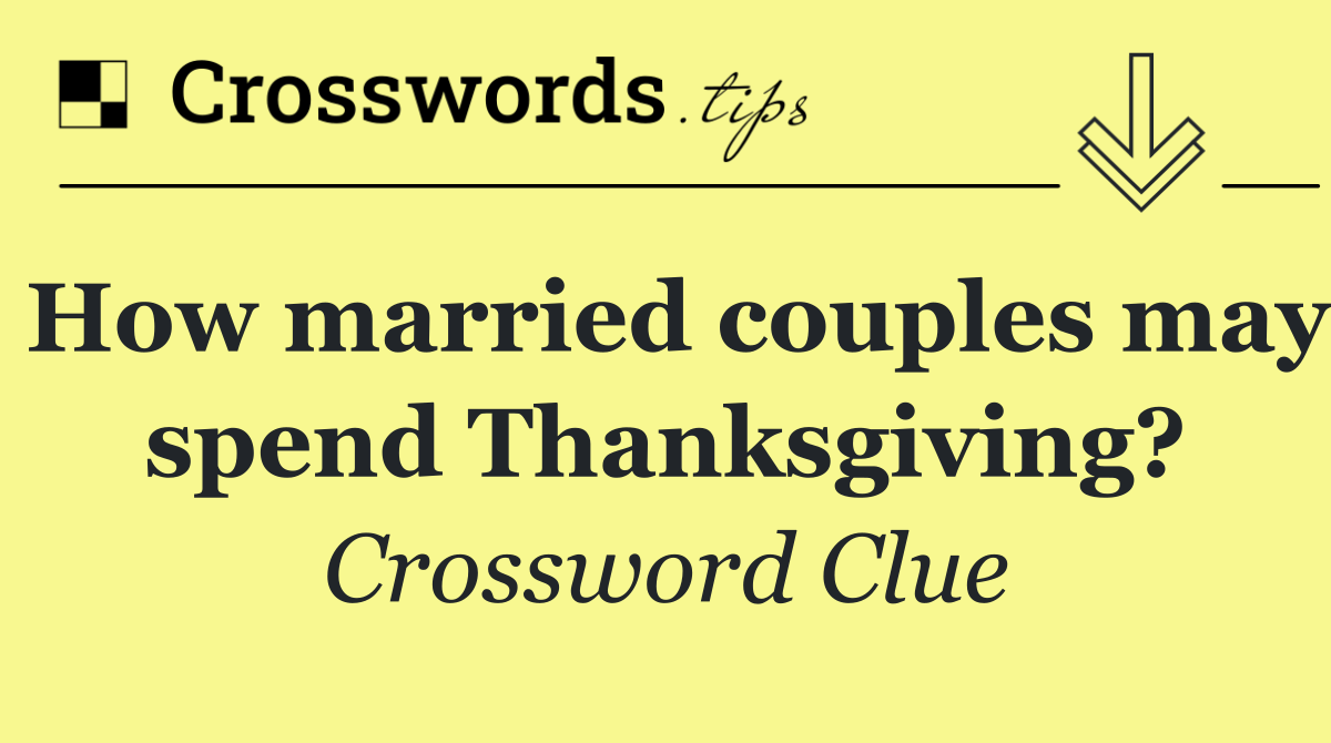 How married couples may spend Thanksgiving?