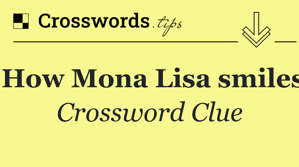How Mona Lisa smiles