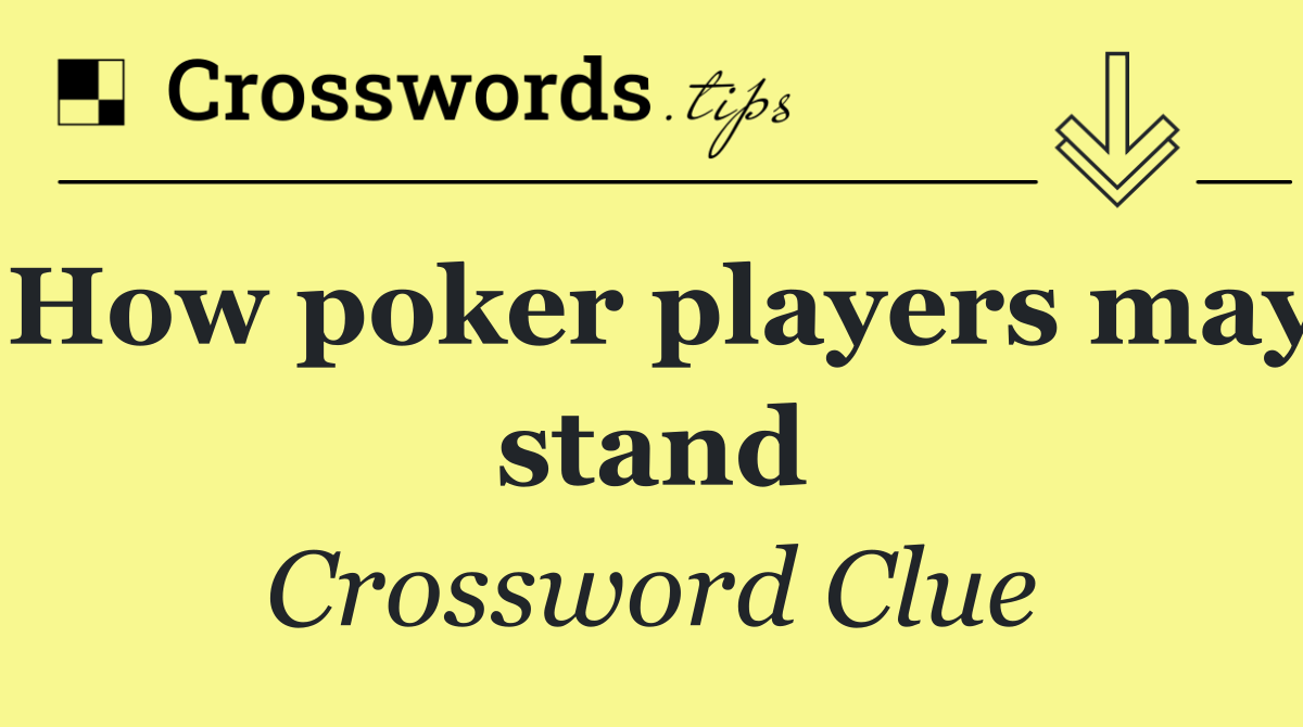 How poker players may stand
