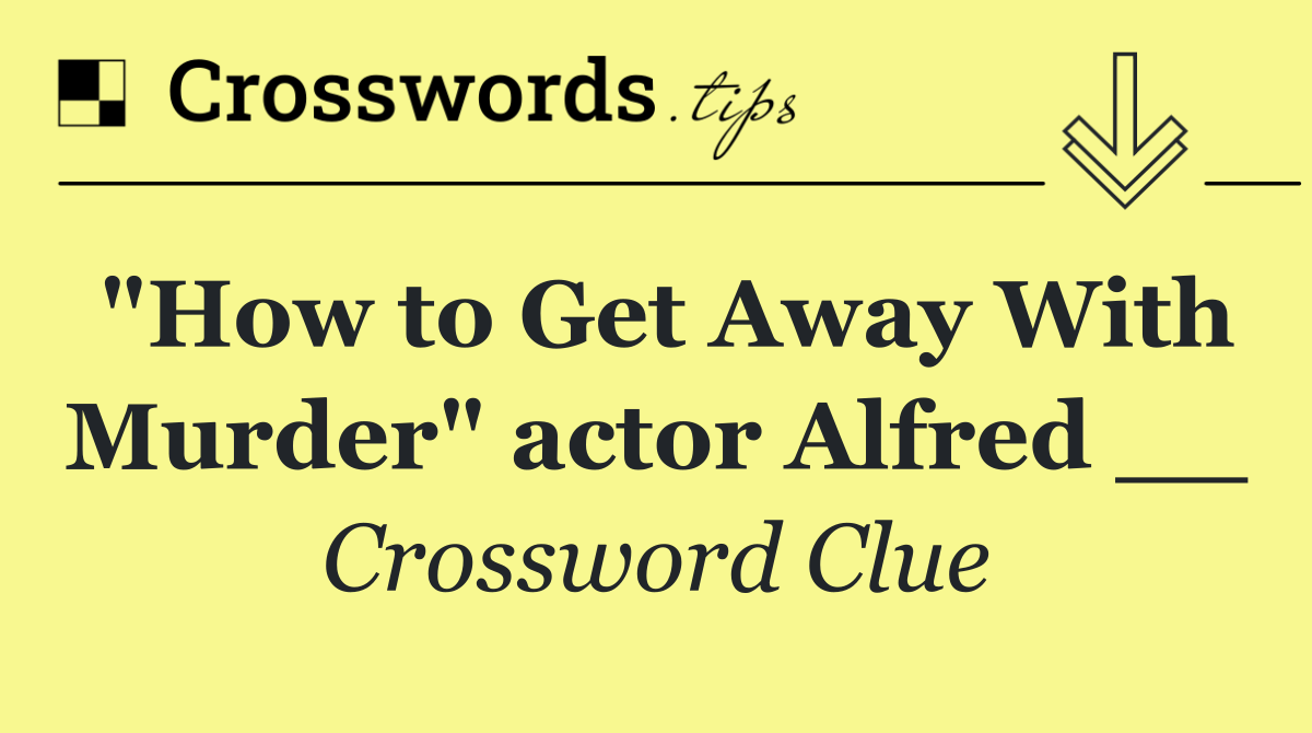 "How to Get Away With Murder" actor Alfred __