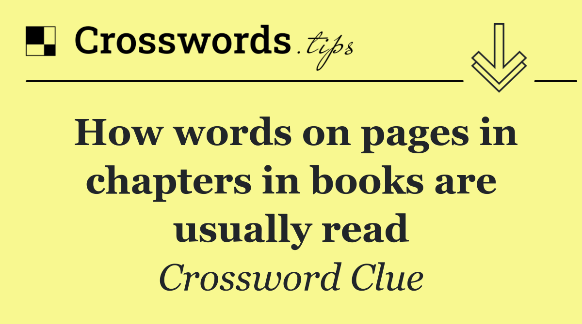How words on pages in chapters in books are usually read