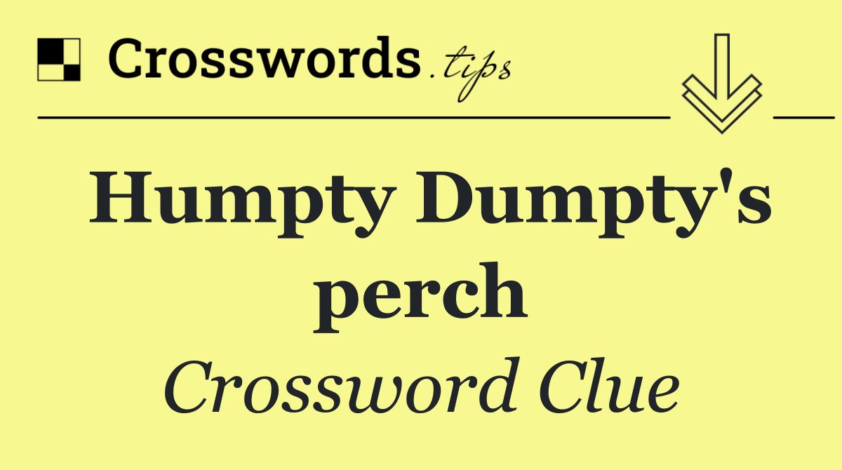 Humpty Dumpty's perch