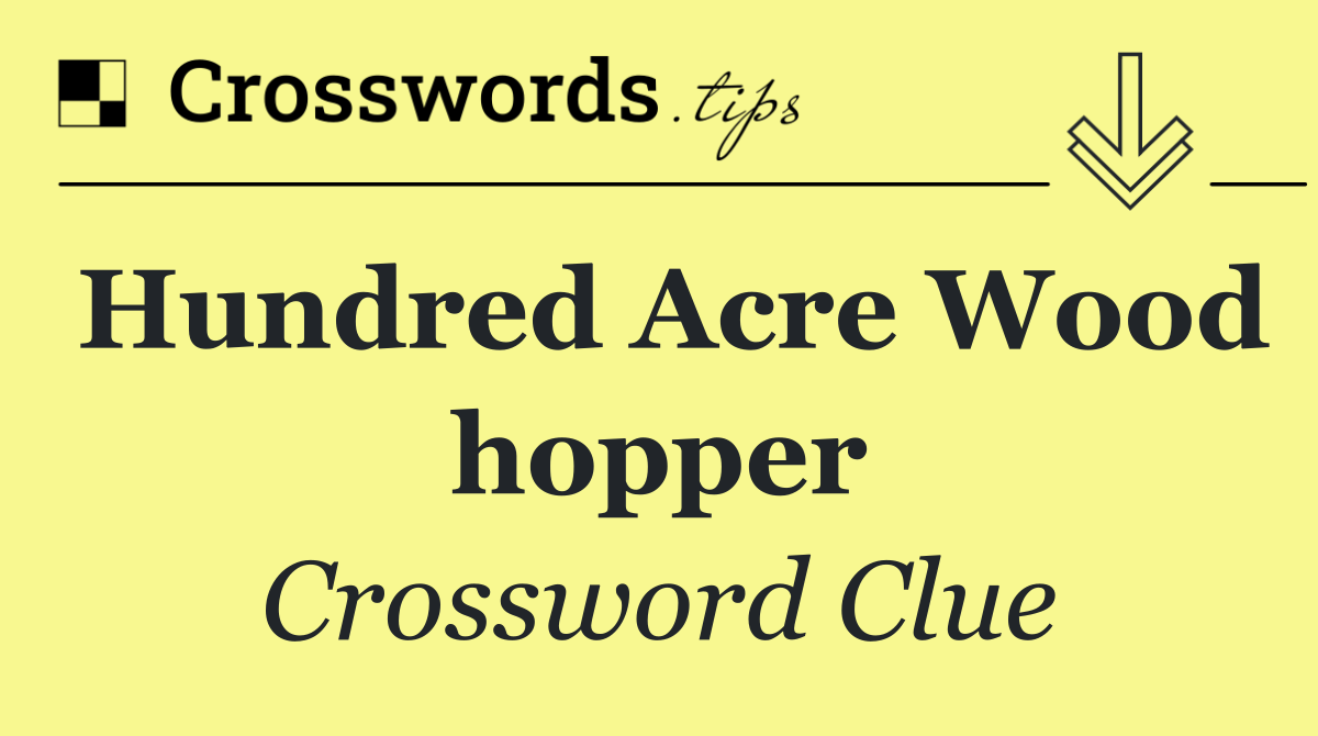 Hundred Acre Wood hopper