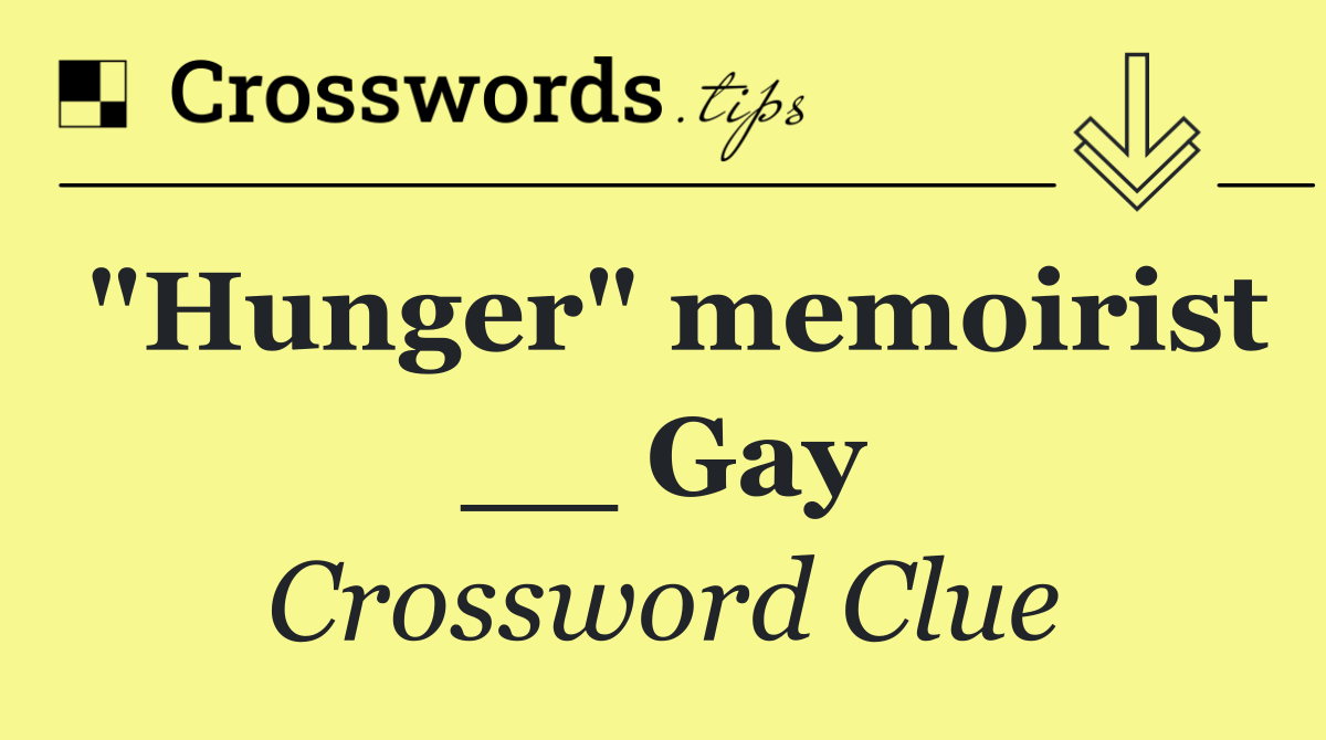 "Hunger" memoirist __ Gay
