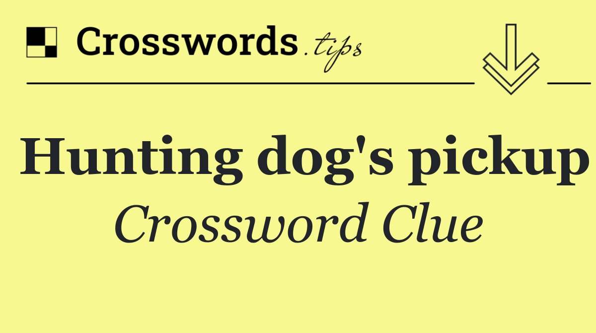 Hunting dog's pickup