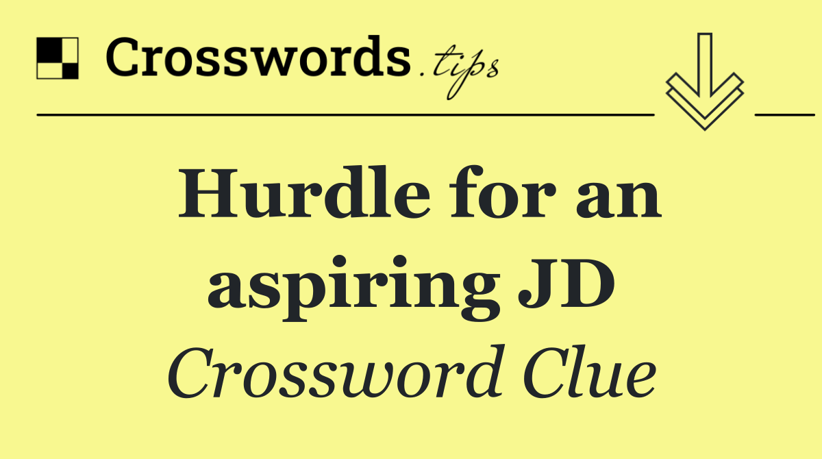Hurdle for an aspiring JD