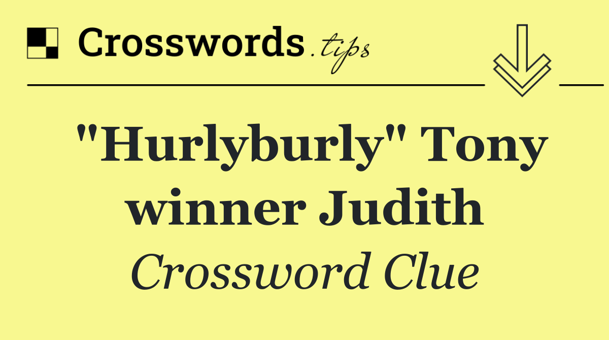 "Hurlyburly" Tony winner Judith