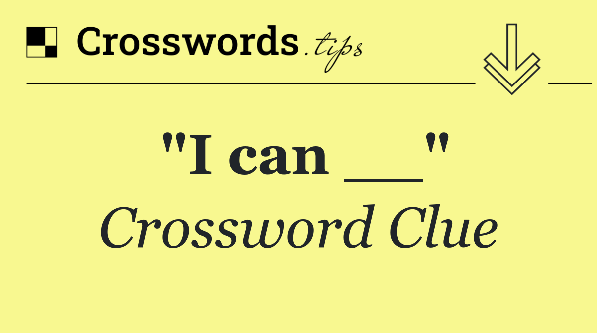 "I can __"