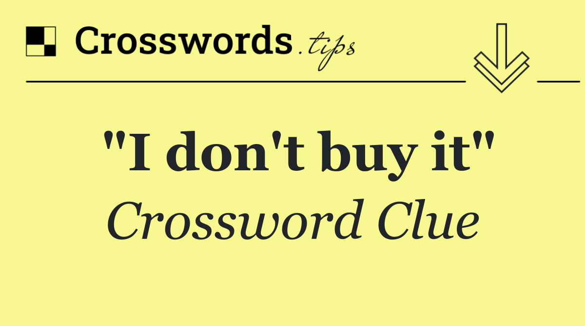 "I don't buy it"