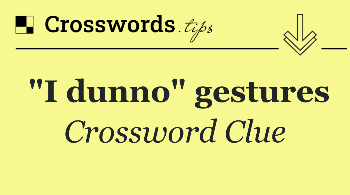 "I dunno" gestures