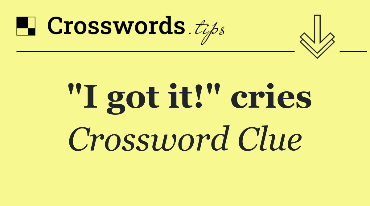 "I got it!" cries