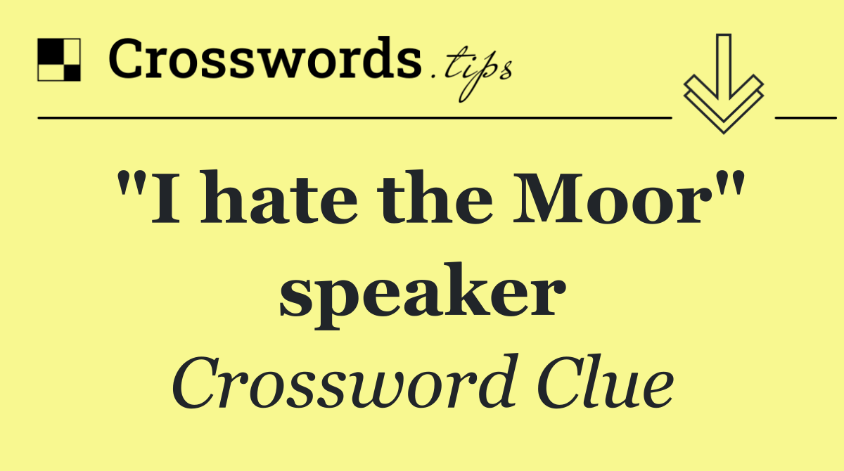 "I hate the Moor" speaker