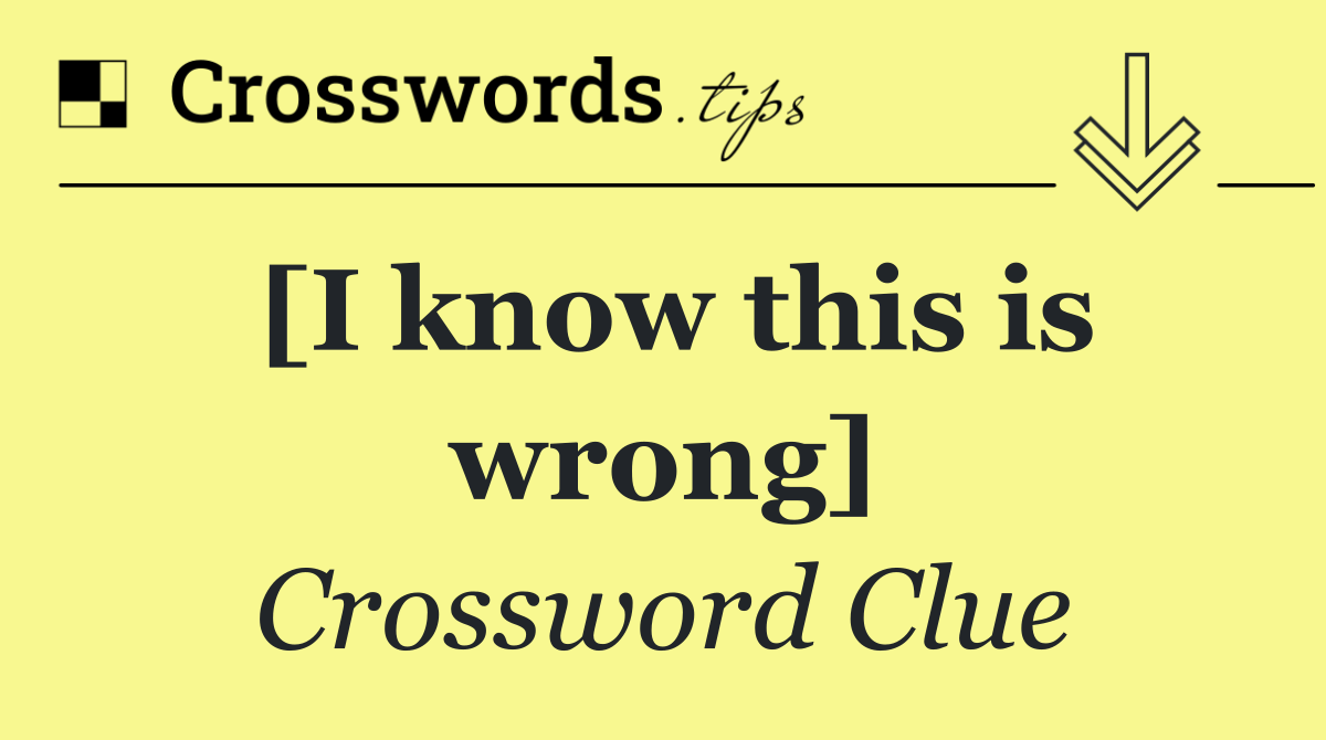 [I know this is wrong]