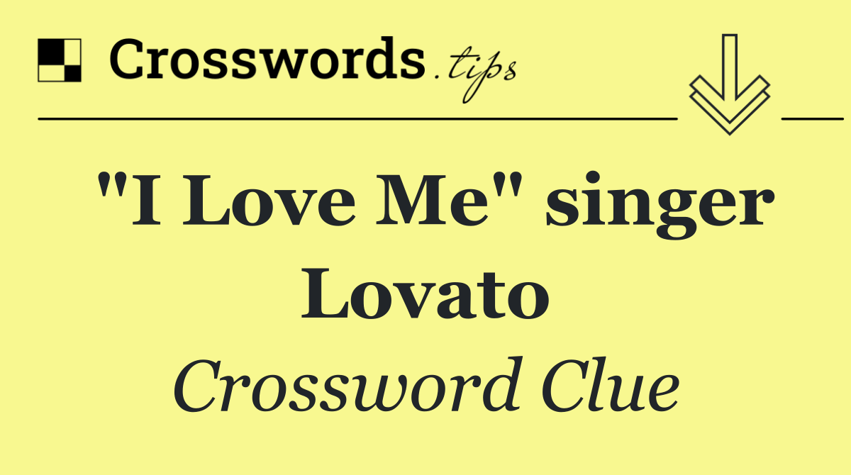 "I Love Me" singer Lovato