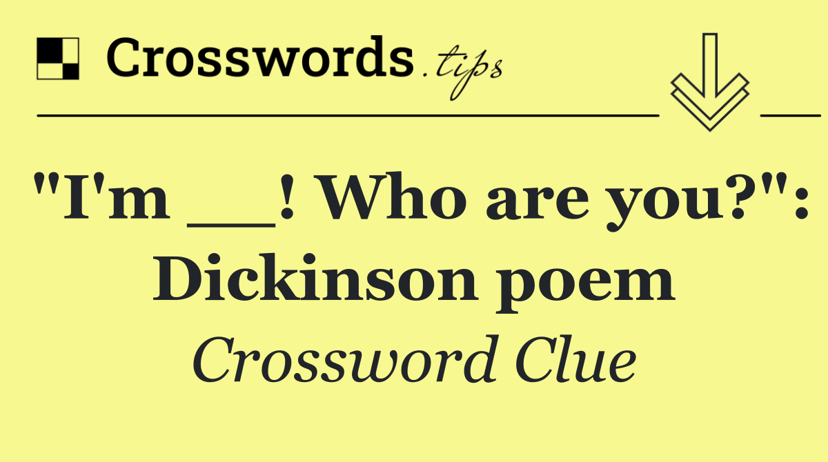 "I'm __! Who are you?": Dickinson poem