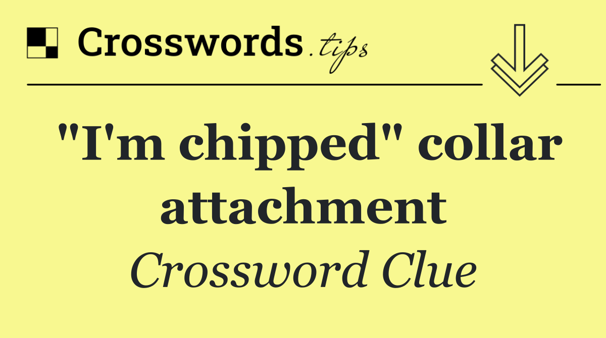 "I'm chipped" collar attachment