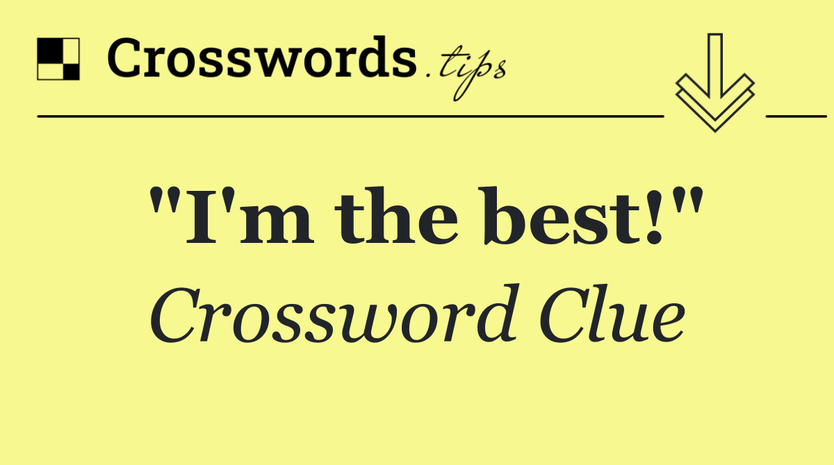 "I'm the best!"