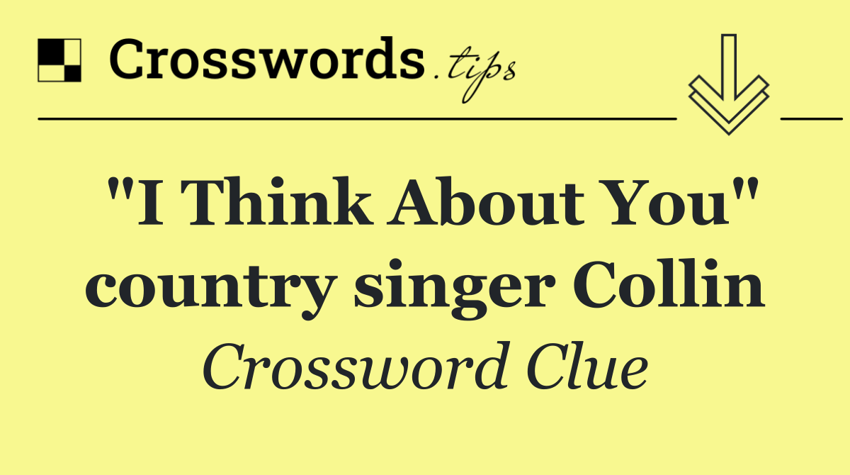 "I Think About You" country singer Collin