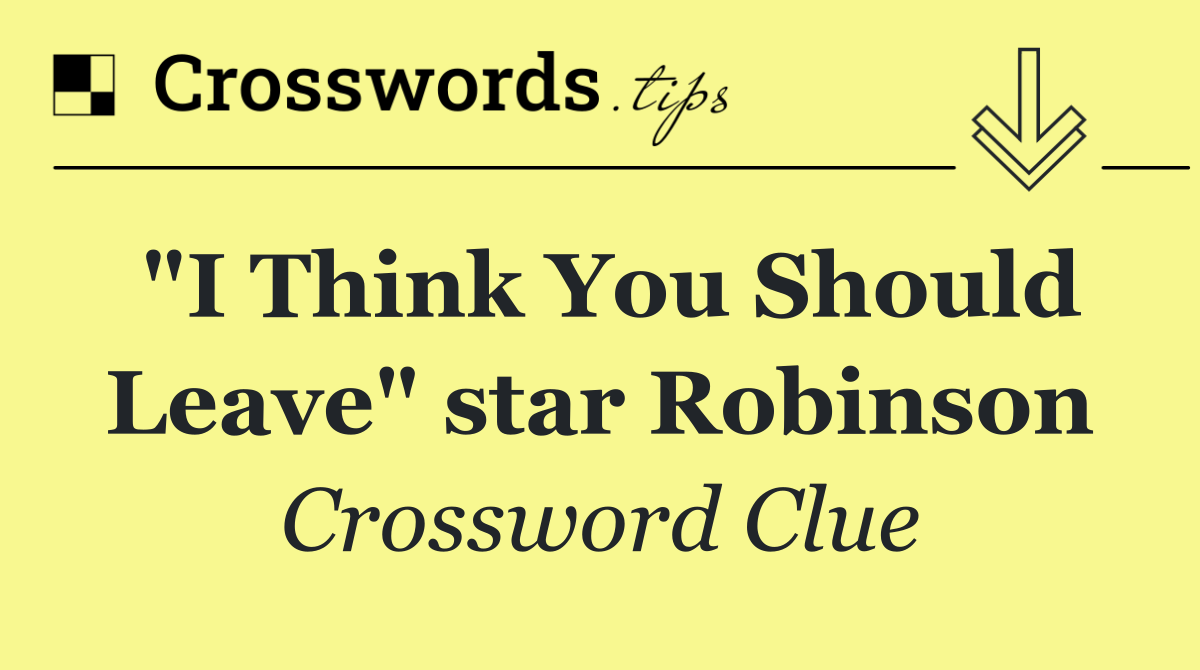 "I Think You Should Leave" star Robinson