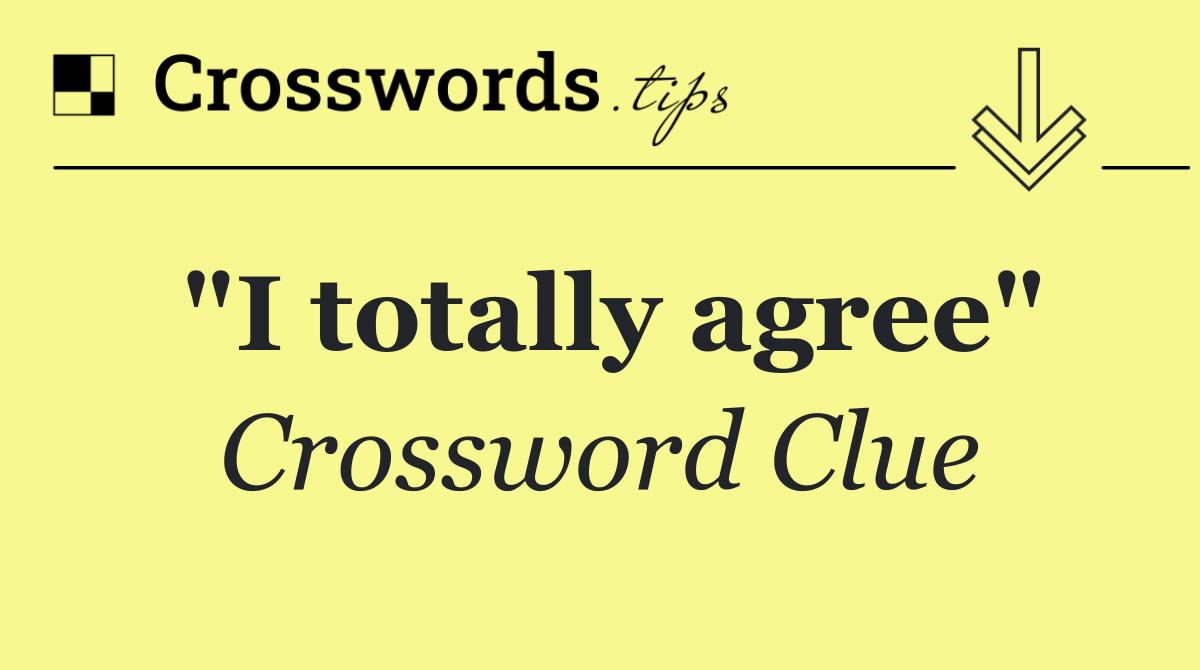 "I totally agree"