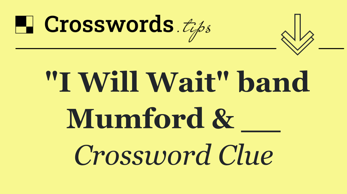 "I Will Wait" band Mumford & __