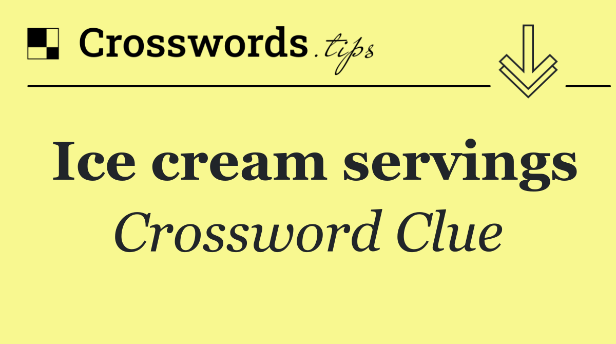 Ice cream servings