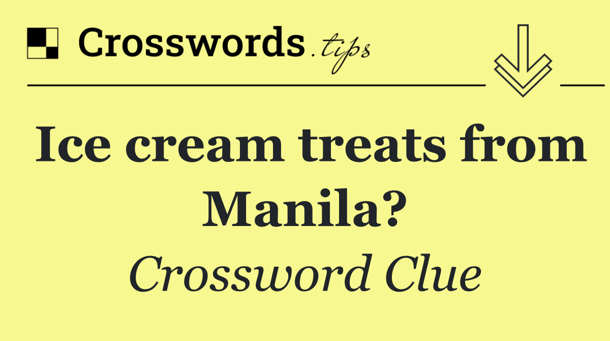 Ice cream treats from Manila?