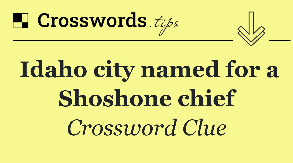 Idaho city named for a Shoshone chief