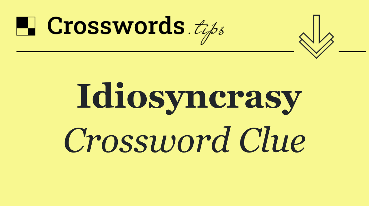 Idiosyncrasy